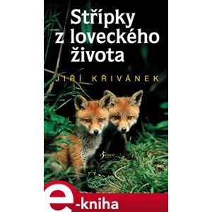 Střípky z loveckého života - Jiří Křivánek e-kniha