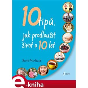 10 tipů, jak prodloužit život o 10 let - Bertil Marklund e-kniha