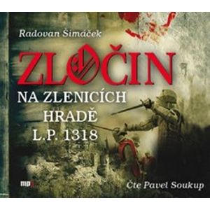 Zločin na Zlenicích hradě L. P. 1318, CD - Radovan Šimáček