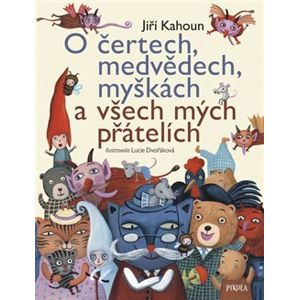 O čertech, medvědech, myškách a všech mých přátelích - Jiří Kahoun