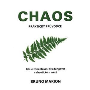 Chaos. Jak se zorientovat, žít a fungovat v chaotickém světě - Bruno Marion