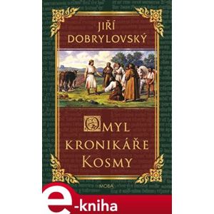 Omyl kronikáře Kosmy - Jiří Dobrylovský e-kniha