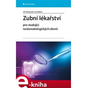 Zubní lékařství pro studující nestomatologických oborů - Jiří Mazánek e-kniha