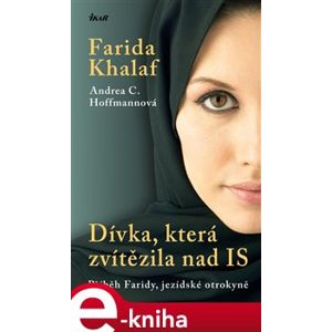 Dívka, která zvítězila nad IS - Farida Khalaf, Andrea C. Hoffmannová