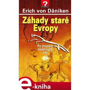 Záhady staré Evropy. Po stopách tajemných čar - Erich von Däniken
