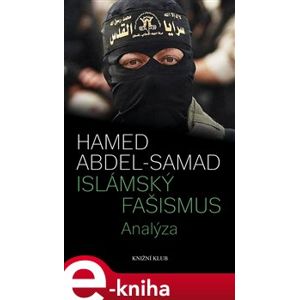 Islámský fašismus. Analýza - Hamed Abdel-Samad