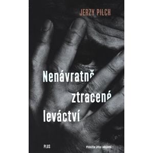 Nenávratně ztracené leváctví - Jerzy Pilch