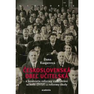 Československá obec učitelská. v kontextu reformy vzdělávání učitelů (ŠVSP) - Dana Kasperová