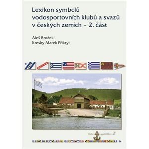 Lexikon symbolů vodosportovních klubů a svazů v českých zemích – 2. část - Aleš Brožek