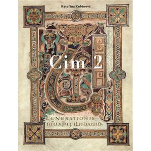 Cim 2. Rukopis mezi zeměmi a staletími středověké Evropy - Kateřina Kubínová