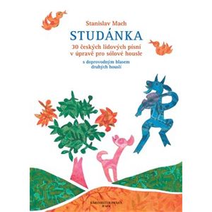 Studánka - 30 českých lidových písní v úpravě pro sólové housle. s doprovodným hlasem druhých houslí - Stanislav Mach