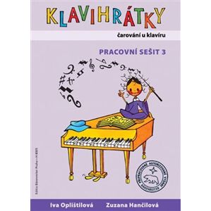 Klavihrátky - čarování u klavíru - pracovní sešit 3 - Iva Oplištilová, Zuzana Hančilová