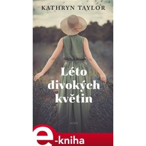 Léto divokých květin - Kathryn Taylor e-kniha