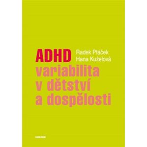 ADHD - variabilita v dětství a dospělosti - Radek Ptáček, Hana Kuželová