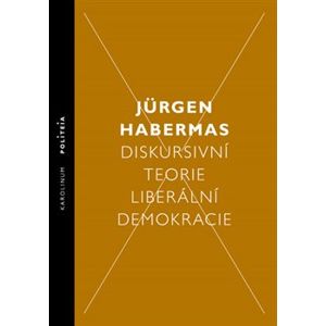 Diskursivní teorie liberální demokracie - Jürgen Habermas