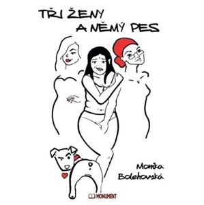 Tři ženy a němý pes - Monika Bolehovská