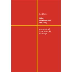 Dějiny finskošvédské literatury. v perspektivě bourdieuovské sociologie - Jan Dlask
