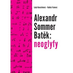 Alexandr Sommer Batěk: neoglyfy - Lada Hanzelínová, Radka Fránová