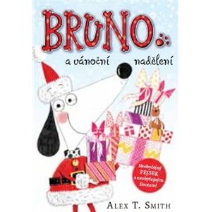 Bruno a vánoční nadělení - Alex T. Smith