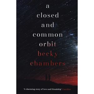 A Closed and Common Orbit: Wayfarers 2 - Becky Chambersová