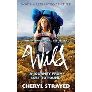 Wild. A Journey from Lost to Found - Cheryl Strayedová