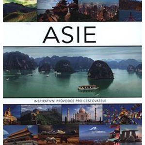 Asie. Inspirativní průvodce pro cestovatele - Kim Egberts