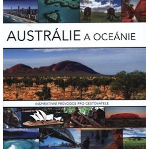 Austrálie a Oceánie. Inspirativní průvodce pro cestovatele - Karen Groeneveld
