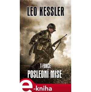 T-Force - Poslední mise - Leo Kessler e-kniha