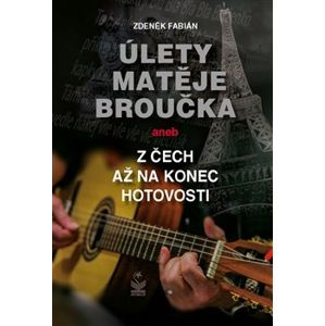 Úlety Matěje Broučka. aneb z Čech až na konec hotovosti - Zdeněk Fabián