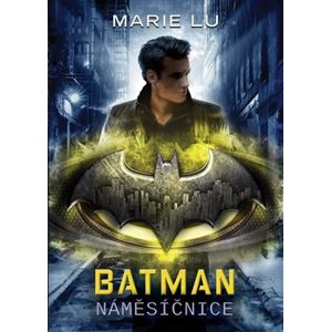 Batman - Náměsíčnice - Marie Lu