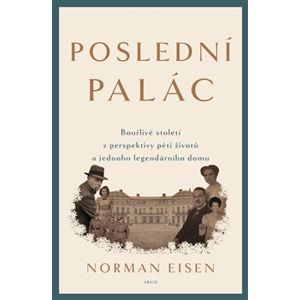 Poslední palác. Bouřlivé století z perspektivy pěti životů a jednoho legendárního domu - Norman L. Eisen