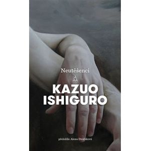 Neutěšenci - Kazuo Ishiguro