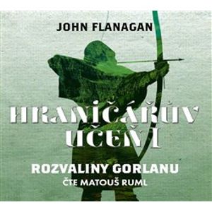 Hraničářův učeň 1, CD - Rozvaliny Gorlanu, CD - John Flanagan
