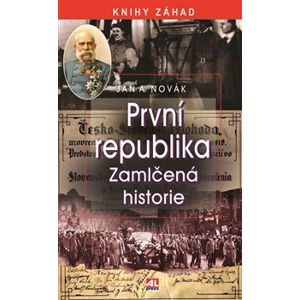 První republika. Zamlčená historie - Jan A. Novák