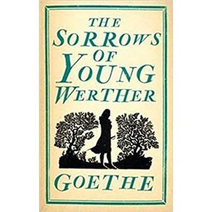 Sorrows of Young Werther - Johann Wolfgang Goethe