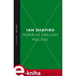 Morální základy politiky - Ian Shapiro e-kniha