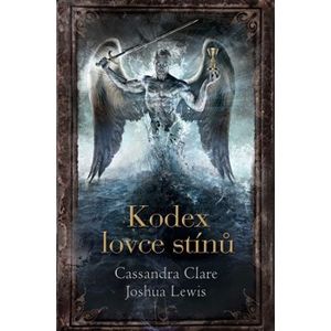 Kodex lovce stínů - Cassandra Clareová, Joshua Lewis