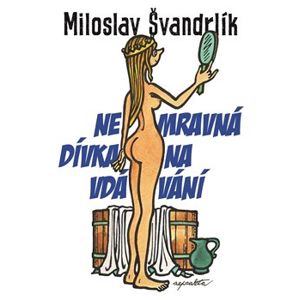 Nemravná dívka na vdávání - Miloslav Švandrlík