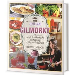 Jezte jako Gilmorky - Kristi Carlson