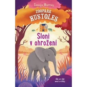 Zoopark Hustoles: Sloni v ohrožení - Tamsyn Murray