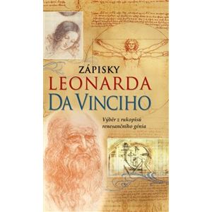 Zápisky Leonarda da Vinciho. Výběr z rukopisů renesančního génia - kolektiv