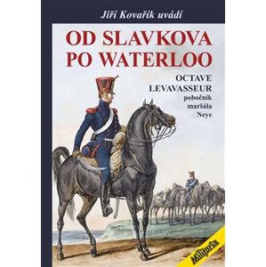 Od Slavkova po Waterloo - Octave Levavasseur, Jiří Kovařík