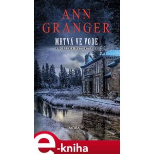Mrtvá ve vodě - Ann Granger e-kniha