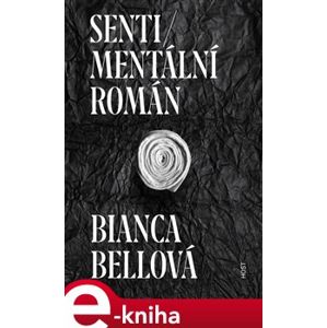 Sentimentální román - Bianca Bellová e-kniha