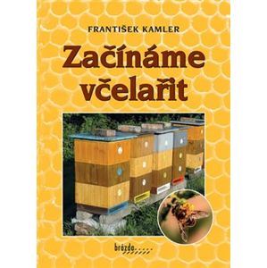 Začínáme včelařit - František Kamler
