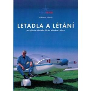 Letadla a létání. pro příznivce letadel, létání a budoucí piloty - Vítězslav Klímek