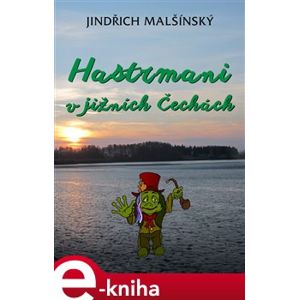 Hastrmani v jižních Čechách - Jindřich Malšínský