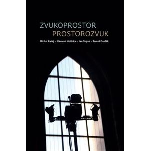 Zvukoprostor - Prostorozvuk - Tomáš Dvořák, Slavomír Hořínka, Jan Trojan, Michal Rataj