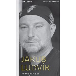 Jakub Ludvík - Fotograf duší - Jakub Ludvík, Lucie Vodáková