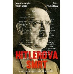Hitlerova smrt - Z odtajněných archivů KGB - Jean-Christope Brisard, Lana Paršinová